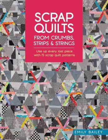 scrap-quilts-from-crumbs-strips-strings-softcover-book Scrap Quilts From Crumbs, Strips And Strings Softcover Book