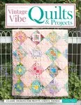vintage-vibe-quilts-projects-softcover-book Vintage Vibe Quilts & Projects Softcover Book